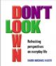 101345 Don't Look Down: Refreshing Perspectives on Everyday Life